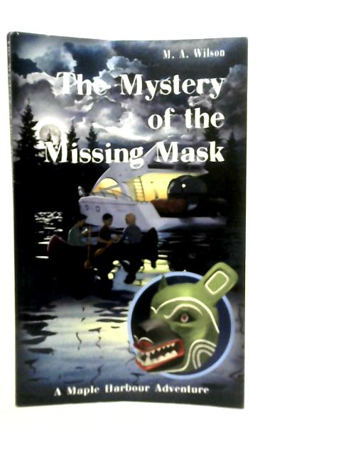 The Mystery of the Missing Mask: Volume 2 By M.A.Wilson