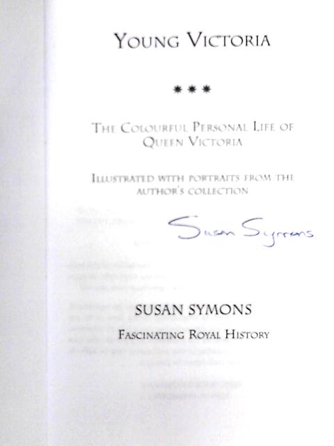 Young Victoria; The Colourful Personal Life of Queen Victoria von Susan Symons