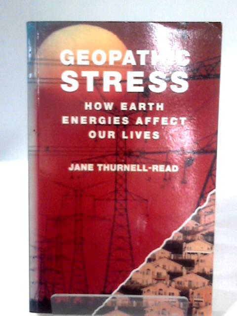 Geopathic Stress How Earth Energies Affect Our Lives By Jane Thurnell-Read