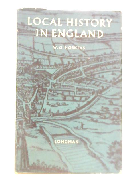 Local History in England By W. G. Hoskins