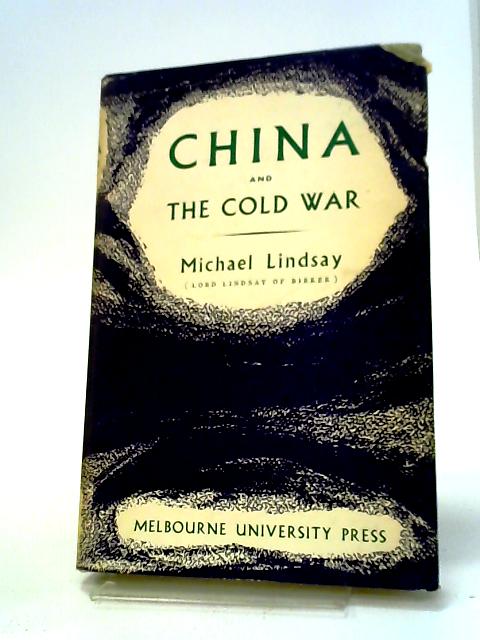 China And The Cold War: A Study In International Politics By Michael Lindsay