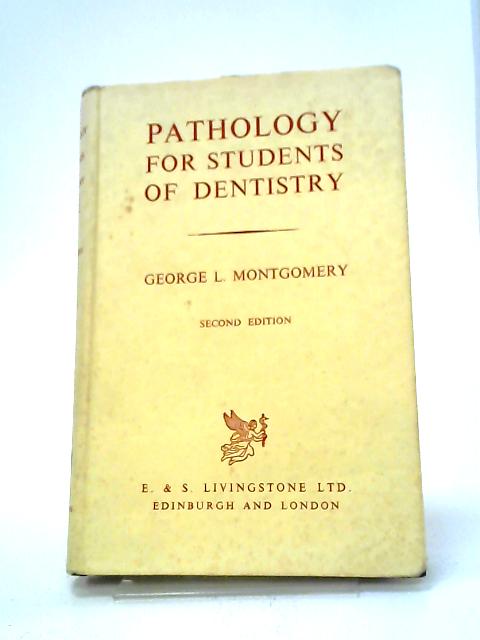 Pathology for Students of Dentistry By G L Montgomery