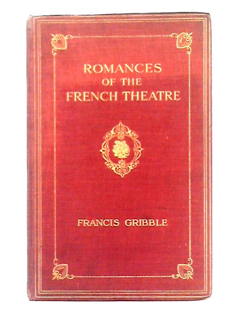 Romances of the French Theatre von Francis Gribble