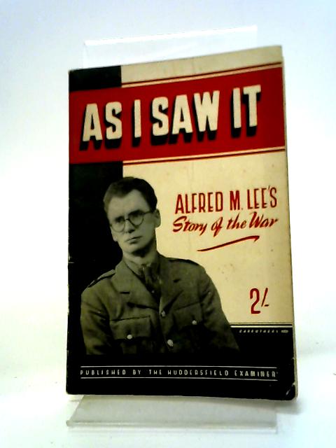 As I Saw It By Alfred M Lee