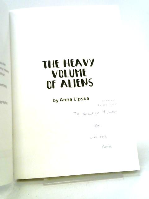 The Heavy Volume Of Aliens: A Guide From Space To Earth By Anna Lipska