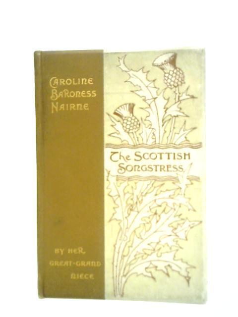 The Scottish Songstress By Caroline Baroness Naires' Great Grand-Niece