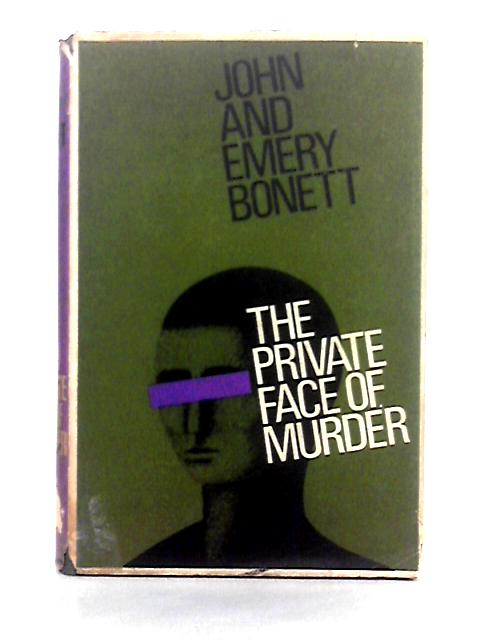 The Private Face of Murder von John and Emery Bonnett