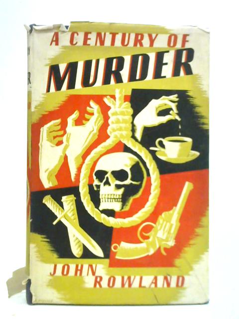 A Century of Murder By John Rowland