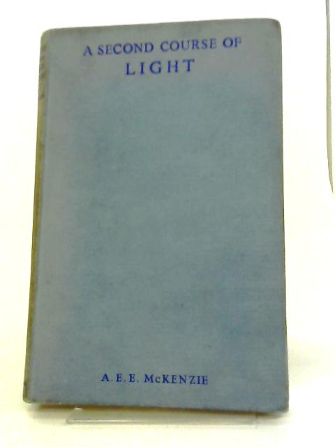 A Second Course of Light By A. E. E. McKenzie