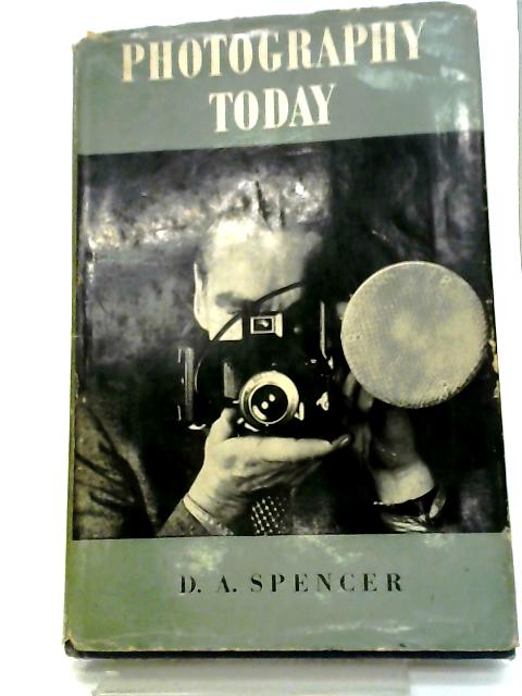Photography Today By D.A. Spencer
