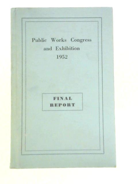 The Public Works and Municipal Services Congress and Exhibition 1952 Final Report