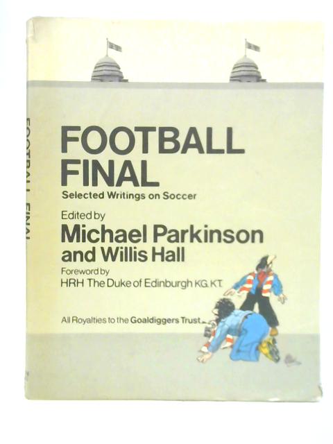 Football Final By Michael Parkinson and Willis Hall (Ed.)
