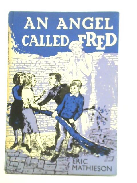 An Angel Called Fred By Eric Mathieson