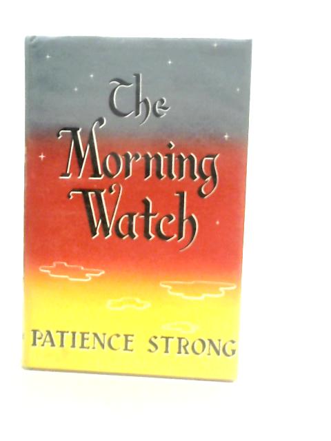 The Morning Watch By Patience Strong