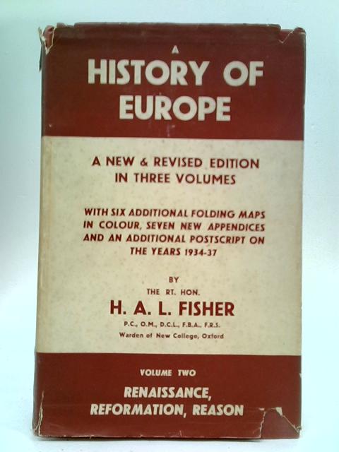 Europe: Renaissance, Reformation, Reason: Vol. II By H. A. L. Fisher