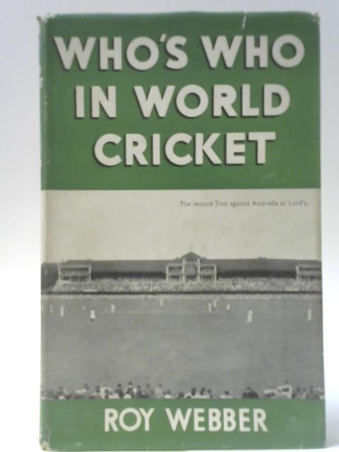 Who's Who In World Cricket By Roy Webber