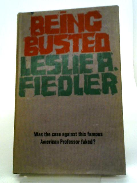 Being Busted von Leslie A. Fiedler