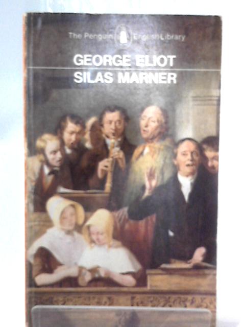 Silas Marner, The Weaver of Raveloe By G. Eliot