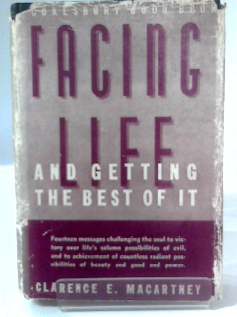 Facing Life And Getting The Best Of It By Clarence Edward Macartney