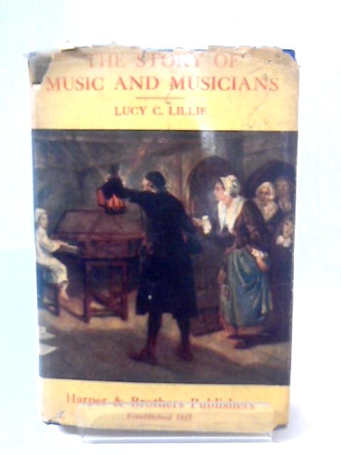 The Story of Music and Musicians By Lucy C. Lillie