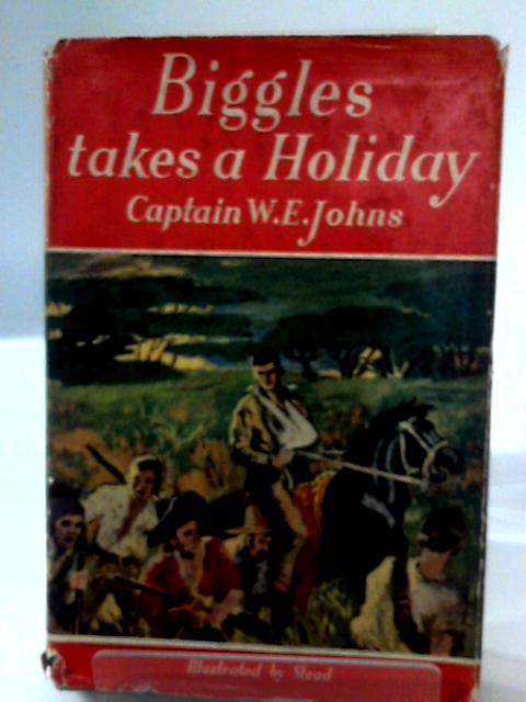 Biggles Takes a Holiday By W. E. Johns