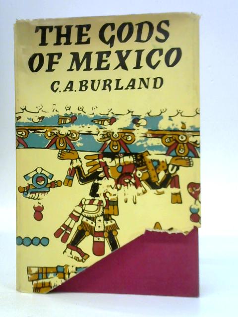 The Gods of Mexico By C. A.Burland