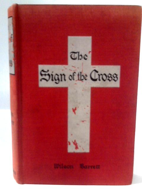 The Sign of the Cross By Wilson Barrett