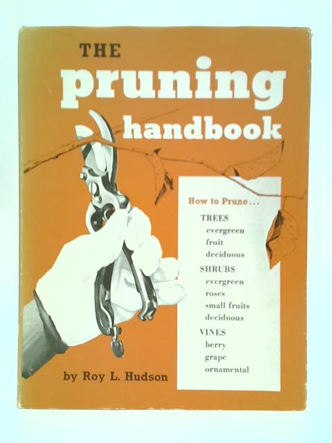 The Pruning Handbook By Roy L. Hudson