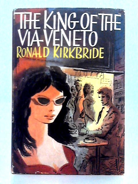 The King of the Via Veneto von Ronald Kirkbride