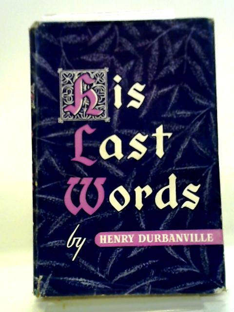 His Last Words By Henry Durbanville