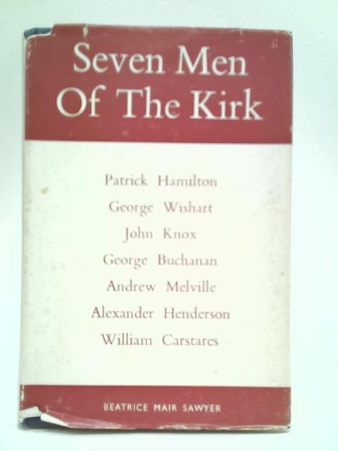 Seven Men of the Kirk By Beatrice Mair Sawyer Used