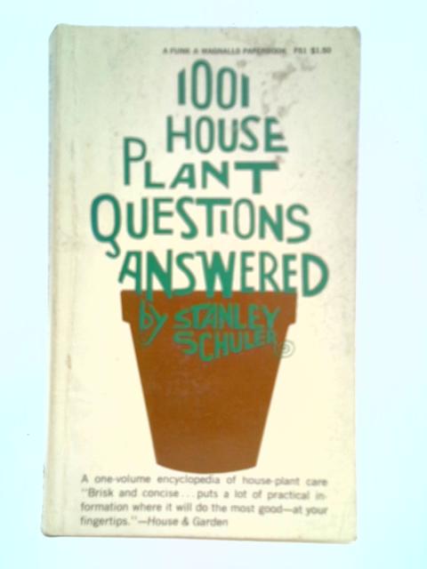1001 House Plant Questions Answered By Stanley Schuler