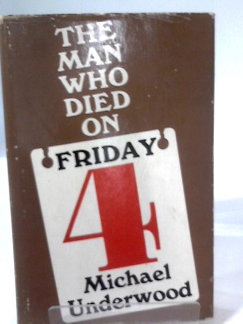 The Man Who Died on Friday By Michael Underwood