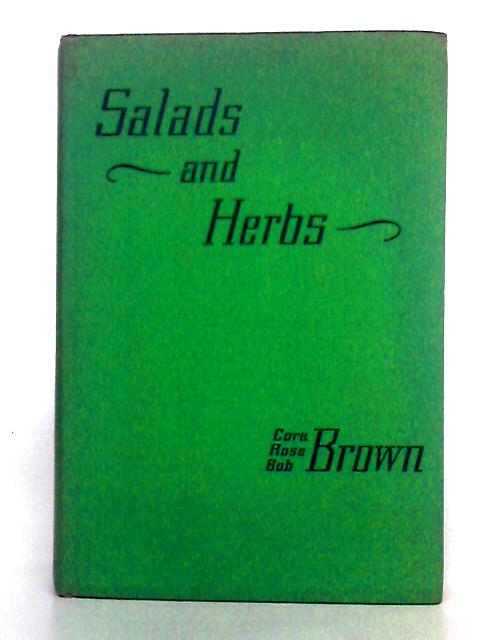 Salads and Herbs By Cora, Rose and Bob Brown