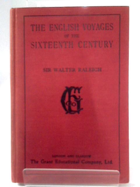 English Voyages of the Sixteenth Century By Sir Walter Raleigh