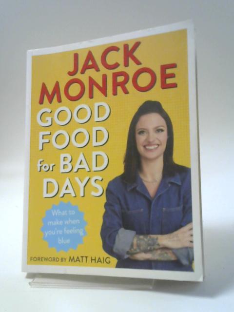 Good Food for Bad Days: What to Make When You're Feeling Blue By Jack Monroe