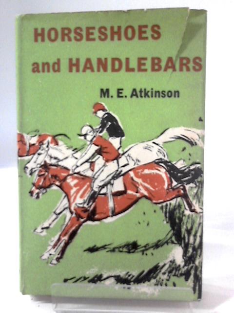 Horseshoes and Handlebars: A Book for Boys and Girls By M. E. Atkinson