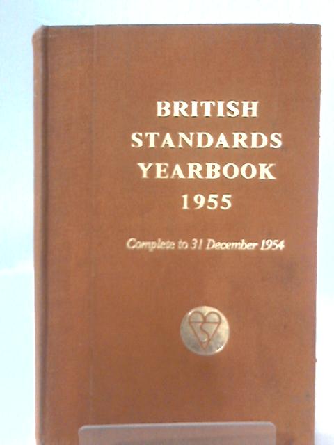 British Standards Yearbook 1955 By Various