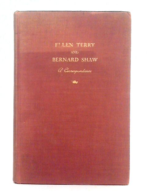 Ellen Terry and Bernard Shaw, a Correspondence By Christopher St. John (ed.)
