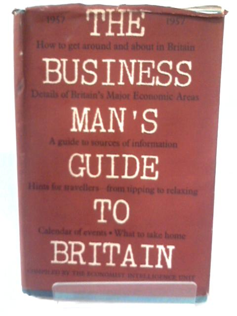 The Businessmans Guide to Britain 1957 By Economist Intelligence Unit