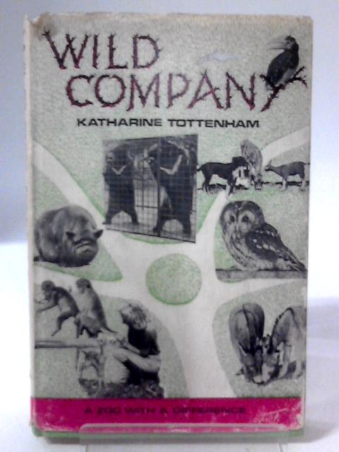 Wild Company: A Zoo With a Difference von Katherine Tottenham