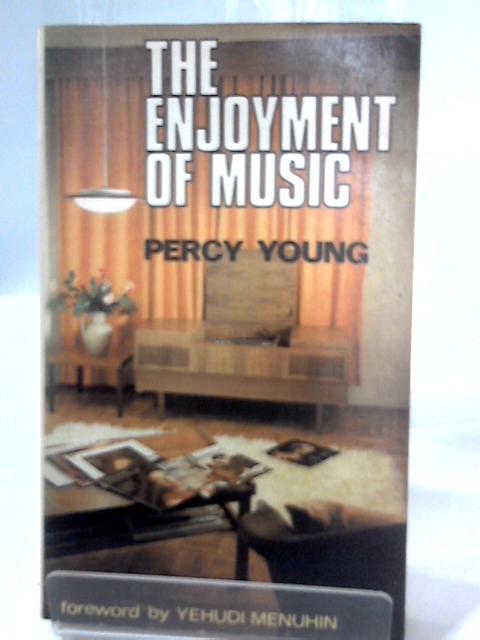 The Enjoyment of Music von Percy Young