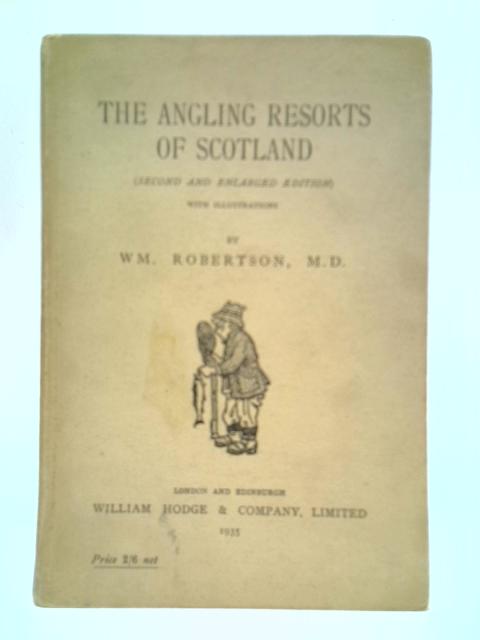 The Angling Resorts of Scotland By W. M. Robertson