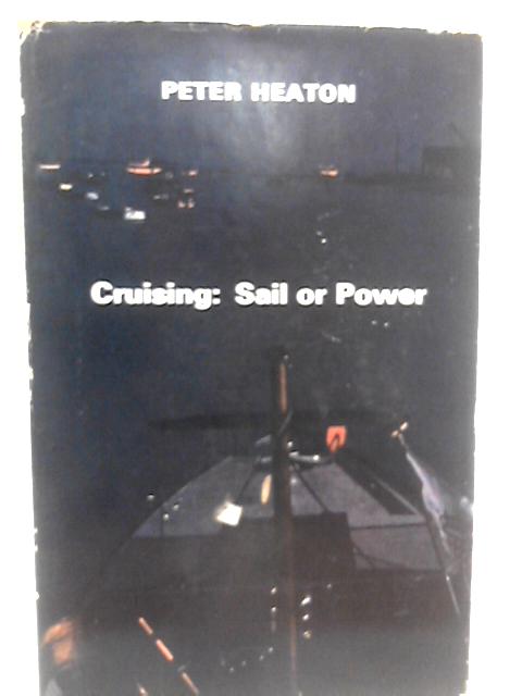 Cruising: Sail or Power By Peter Heaton