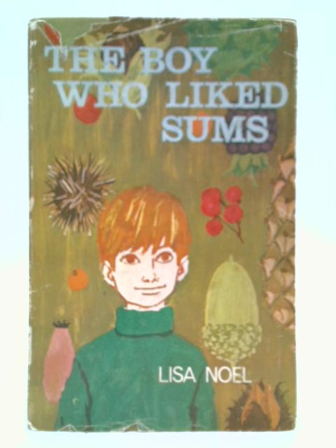 The Boy Who Liked Sums By Lise Noel