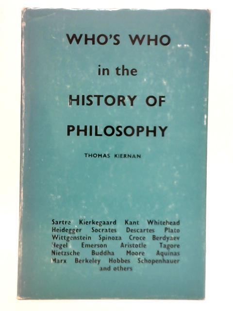 Who's Who in the History of Philosophy By Thomas Kiernan