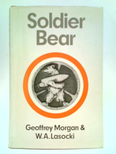 Soldier Bear By Geoffrey Morgan & W. A. Lasocki