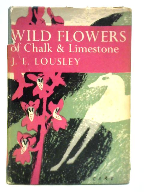 Wild Flowers of Chalk and Limestone von J. E. Lousley