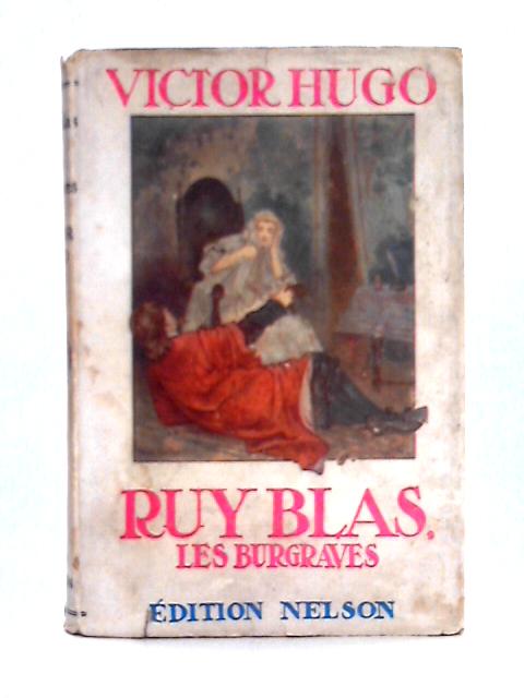 Ruy Blas, and, Les Burgraves By Victor Hugo