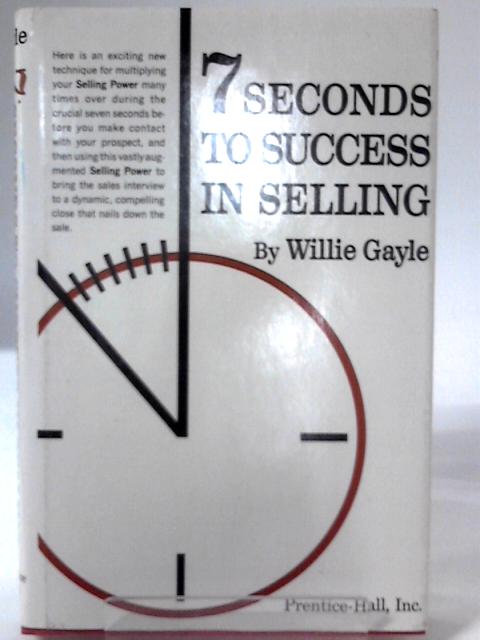 Seven Seconds To Success In Selling par Willie Gayle